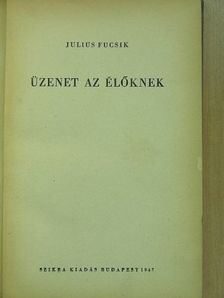 Julius Fucsik - Üzenet az élőknek [antikvár]