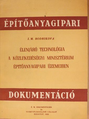 A. D. Szologub - Élenjáró technológia a Közlekedésügyi Minisztérium épitőanyagipari üzemeiben [antikvár]