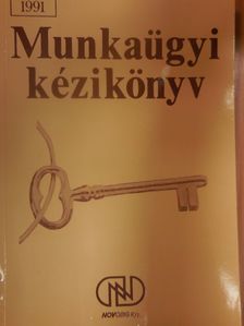 Dr. Egressy Iván - Munkaügyi kézikönyv 1991 [antikvár]