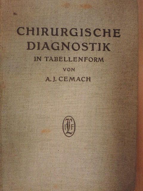 Dr. A. J. Cemach - Chirurgische Diagnostik in Tabellenform für Studierende und Ärzte [antikvár]