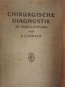 Dr. A. J. Cemach - Chirurgische Diagnostik in Tabellenform für Studierende und Ärzte [antikvár]