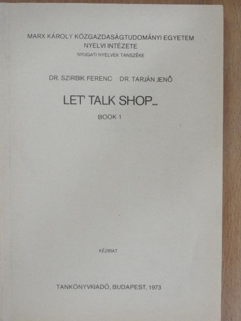 Dr. Szirbik Ferenc - Let' Talk Shop... 1. [antikvár]