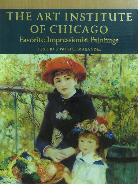J. Patrice Marandel - The Art Institute of Chicago Favorite Impressionist Paintings [antikvár]