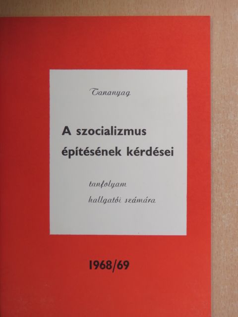 Dr. Szabó István - Tananyag a szocializmus építésének kérdései tanfolyam hallgatói számára [antikvár]