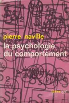 Naville Pierre - La psychologie du comportement [antikvár]