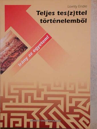 Lovrity Endre - Teljes tes(z)ttel történelemből [antikvár]