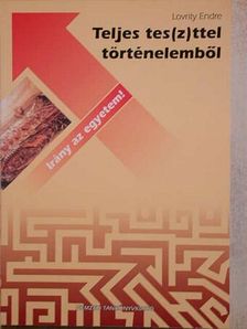 Lovrity Endre - Teljes tes(z)ttel történelemből [antikvár]