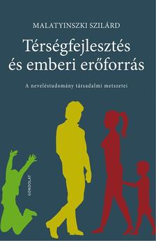 Malatyinszki Szilárd - Térségfejlesztés és emberi erőforrás. A neveléstudomány társadalmi metszetei