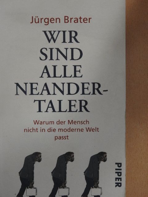 Jürgen Brater - Wir Sind alle Neandertaler [antikvár]