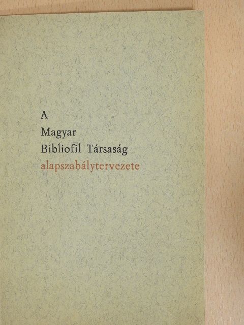 A Magyar Bibliofil Társaság alapszabálytervezete  [antikvár]