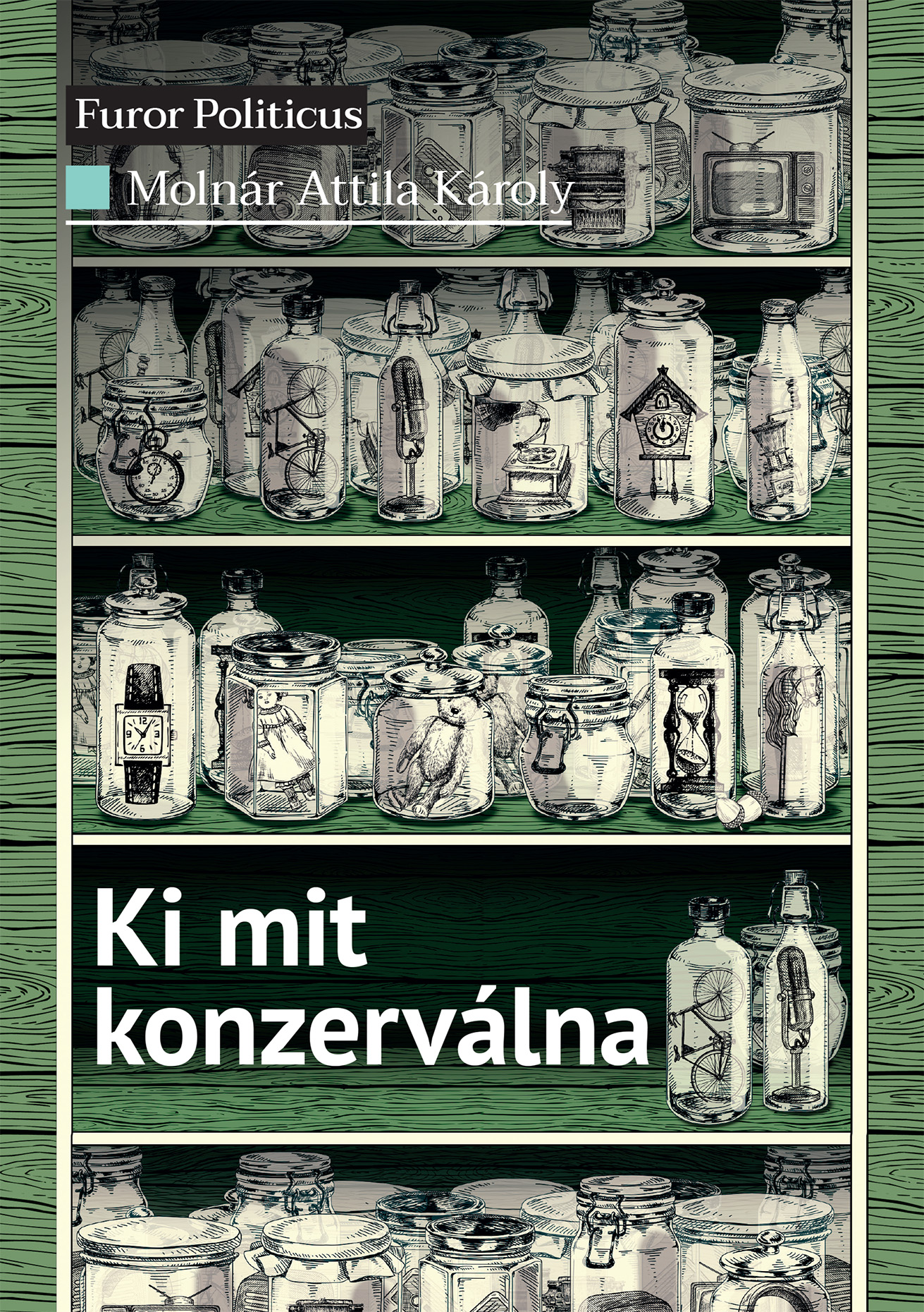 Molnár Attila Károly - Ki mit konzerválna