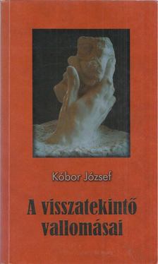 Kóbor József - A visszatekintő vallomásai [antikvár]