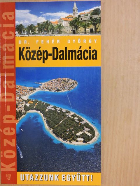 Dr. Fehér György - Közép-Dalmácia [antikvár]