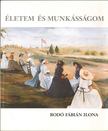 Bodó Fábián Ilona - Életem és munkásságom [antikvár]
