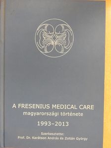 Berkes Attila - A Fresenius Medical Care magyarországi története (dedikált példány) [antikvár]