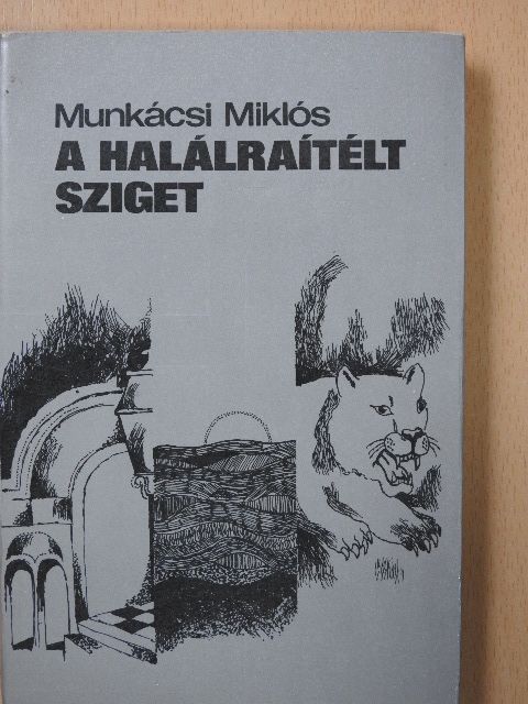 Munkácsi Miklós - A halálraítélt sziget (dedikált példány) [antikvár]