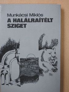 Munkácsi Miklós - A halálraítélt sziget (dedikált példány) [antikvár]