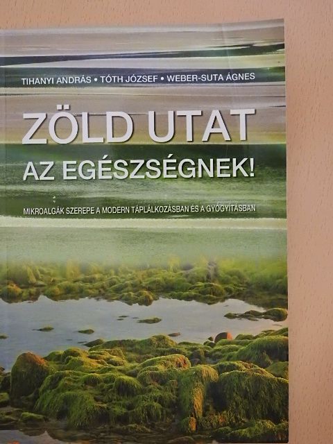 Tihanyi András - Zöld utat az egészségnek! [antikvár]