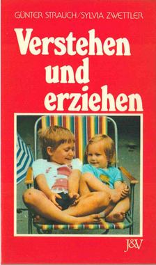 Günter Strauch, Sylvia Zwettler - Verstehen und erziehen [antikvár]