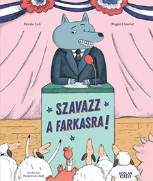 Davide Cali-Kozma András[szerk.]-Érsek-Obádovics Mercédesz[szerk.] - Szavazz a farkasra!