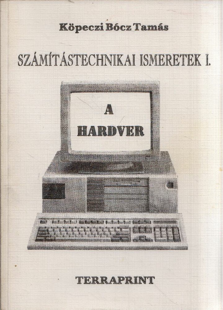 Köpeczi Bócz Tamás - Számítástechnikai ismeretek I. - A hardver [antikvár]