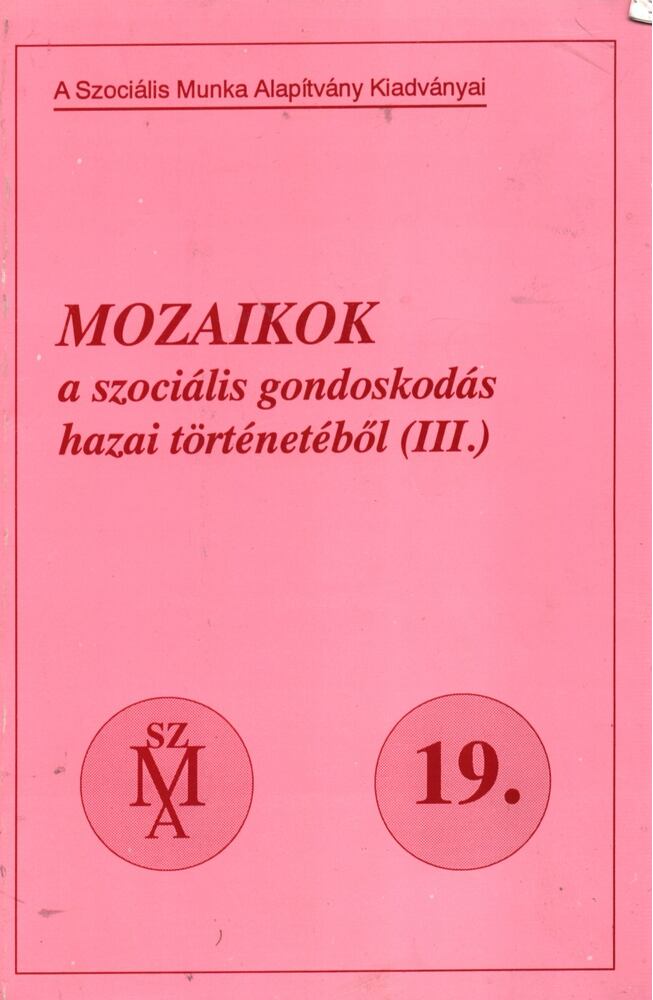 Schiffer Rita - Mozaikok a szociális gondoskodás hazai történetéből III. [antikvár]