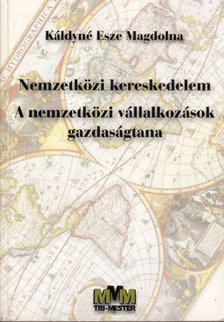 KÁLDYNÉ ESZE MAGDOLNA - Nemzetközi kereskedelem / A nemzetközi vállalkozások gazdaságtana [antikvár]