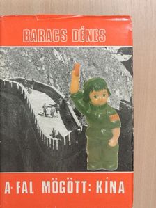 Baracs Dénes - A fal mögött: Kína [antikvár]
