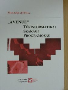 Molnár Attila - "Avenue" térinformatikai szakági programozás [antikvár]