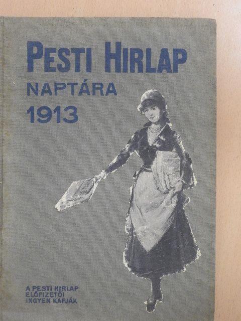 Abonyi Árpád - Pesti Hirlap Naptára az 1913. közönséges évre [antikvár]