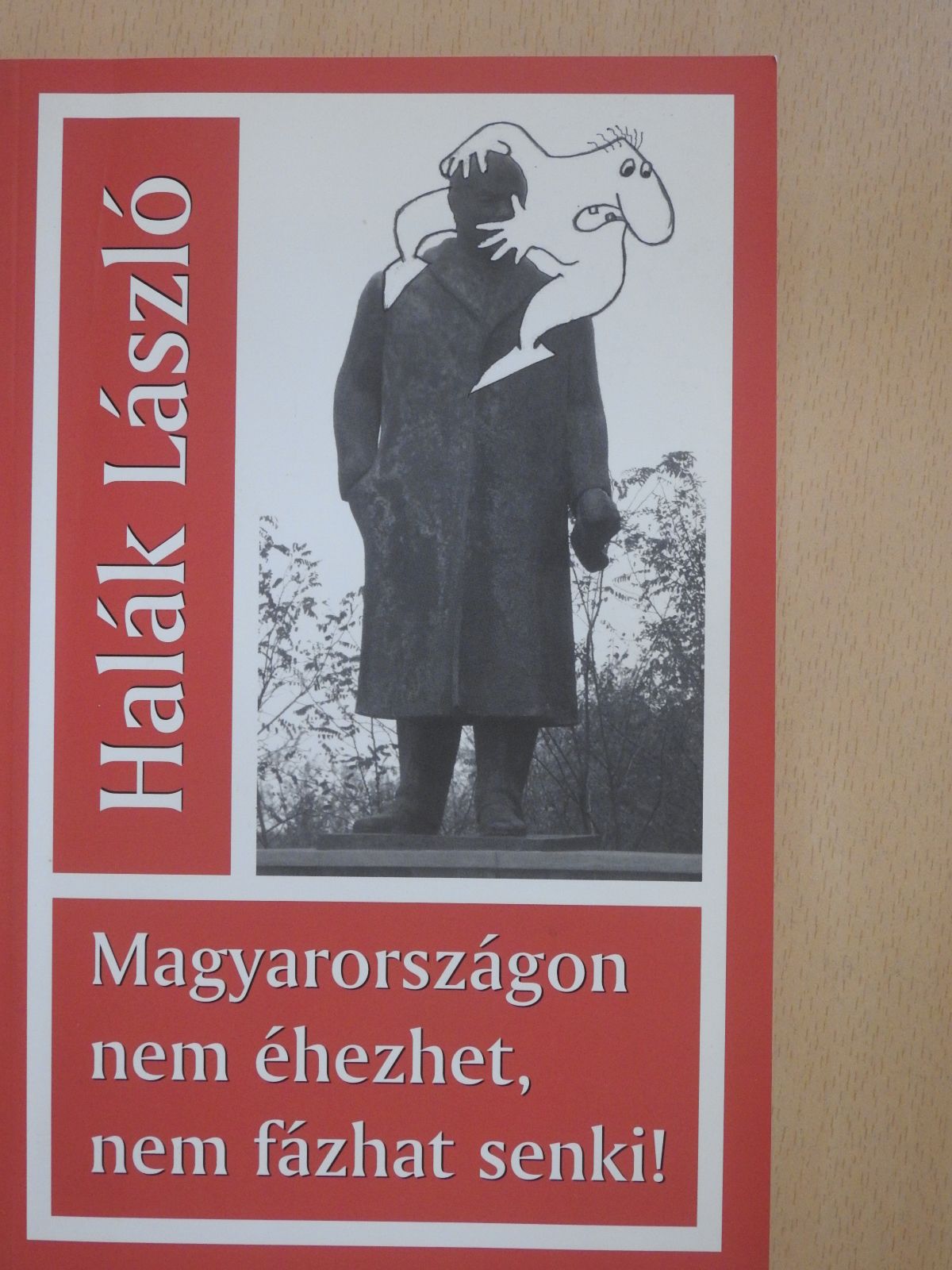 Halák László - Magyarországon nem éhezhet, nem fázhat senki! (dedikált példány) [antikvár]