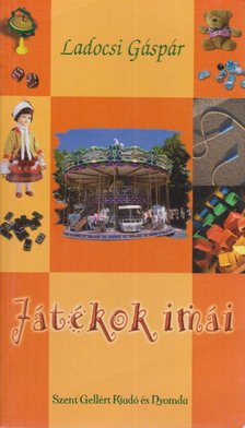 Ladocsi Gáspár (szerk.) - Játékok imái [antikvár]