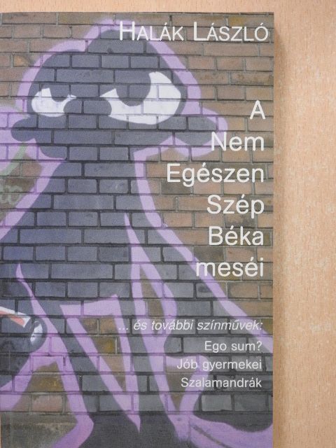 Halák László - A Nem Egészen Szép Béka meséi (dedikált példány) [antikvár]