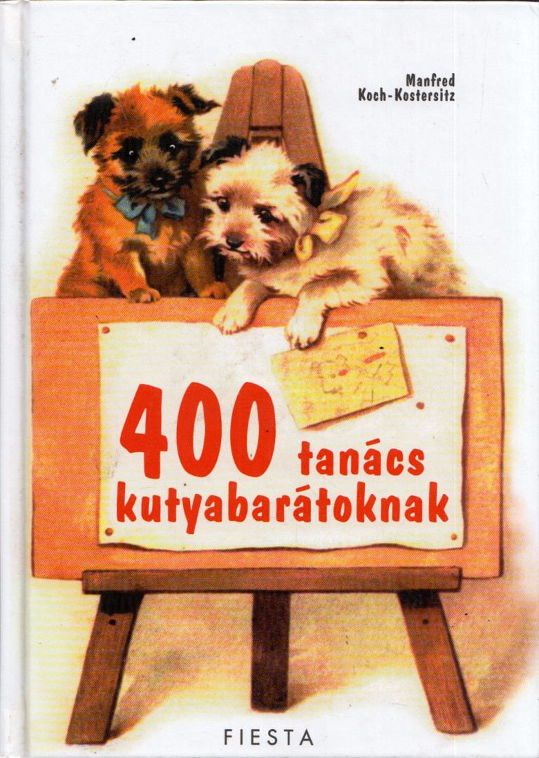 KOCH-KOSTERSITZ, MANFRED - 400 tanács kutyabarátoknak [antikvár]
