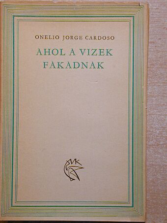 Onelio Jorge Cardoso - Ahol a vizek fakadnak [antikvár]