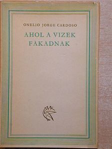 Onelio Jorge Cardoso - Ahol a vizek fakadnak [antikvár]