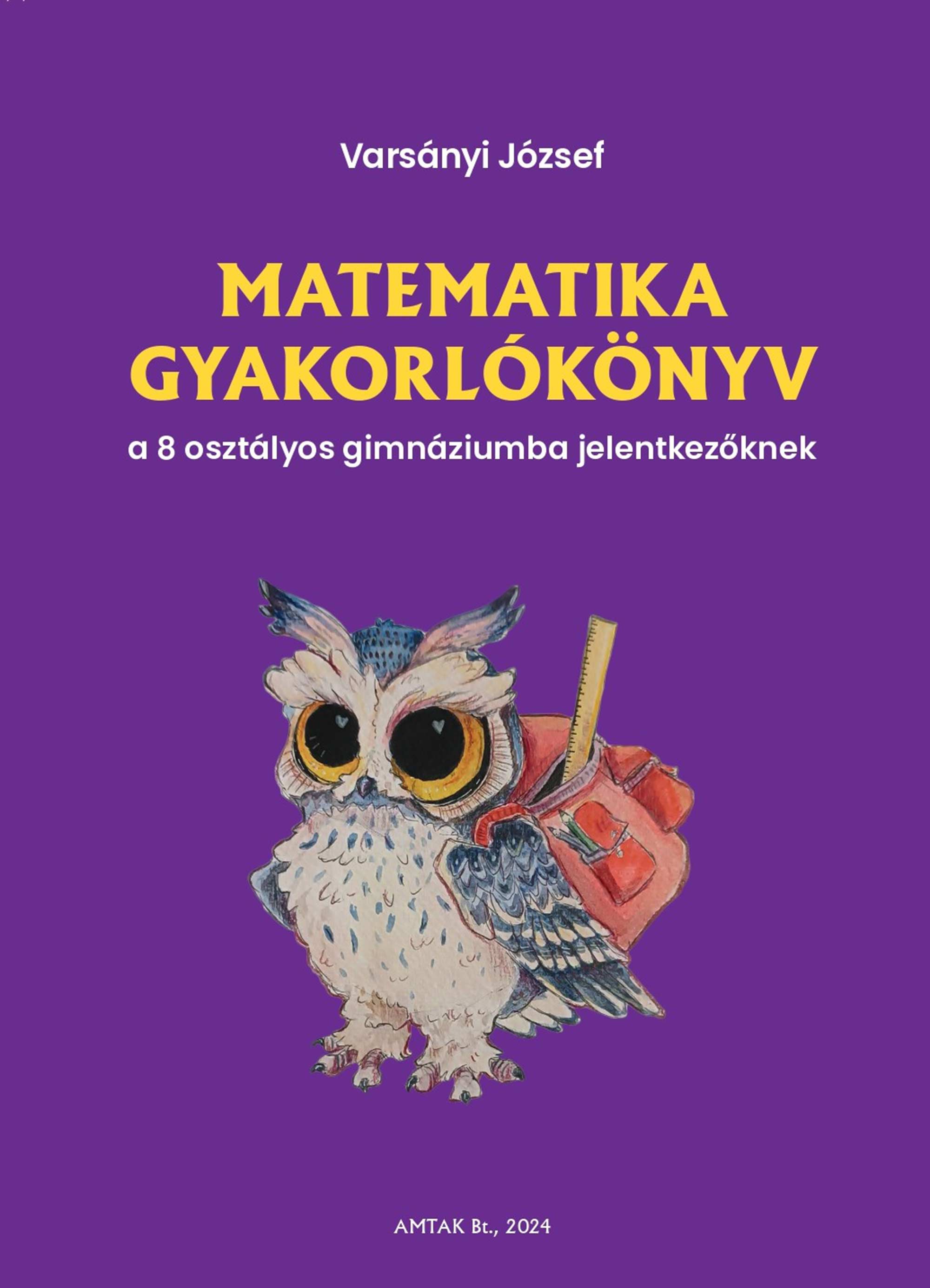 Varsányi József - Matematika gyakorlókönyv a 8 osztályos gimnáziumba felvételizőknek