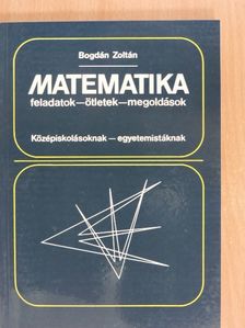 Bogdán Zoltán - Matematika feladatok-ötletek-megoldások II. [antikvár]