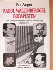 Per Anger - Raoul Wallenberggel Budapesten [antikvár]