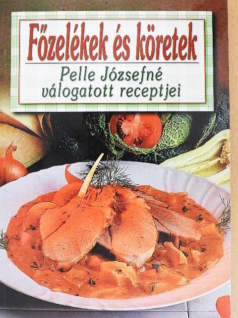 Pelle Józsefné - Főzelékek és köretek [antikvár]