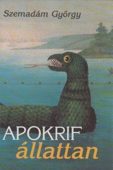 Szemadám György - Apokrif állattan [antikvár]