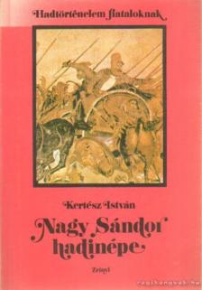 Kertész István - Nagy Sándor hadinépe [antikvár]