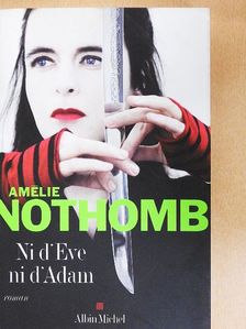 Amélie Nothomb - Ni d'Eve ni d'Adam [antikvár]