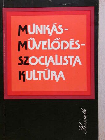 Aczél György - Munkásművelődés-szocialista kultúra [antikvár]