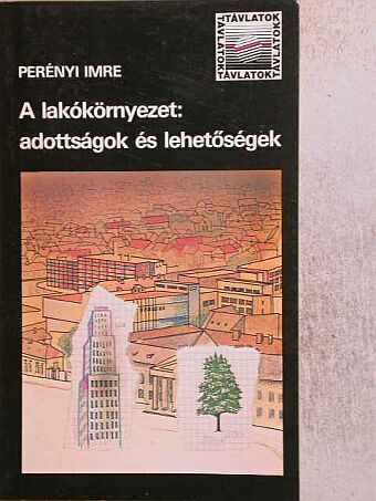 Perényi Imre - A lakókörnyezet: adottságok és lehetőségek [antikvár]