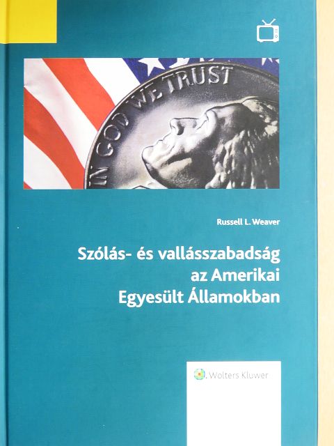 Russell L. Weaver - Szólás- és vallásszabadság az Amerikai Egyesült Államokban [antikvár]