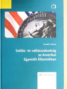 Russell L. Weaver - Szólás- és vallásszabadság az Amerikai Egyesült Államokban [antikvár]