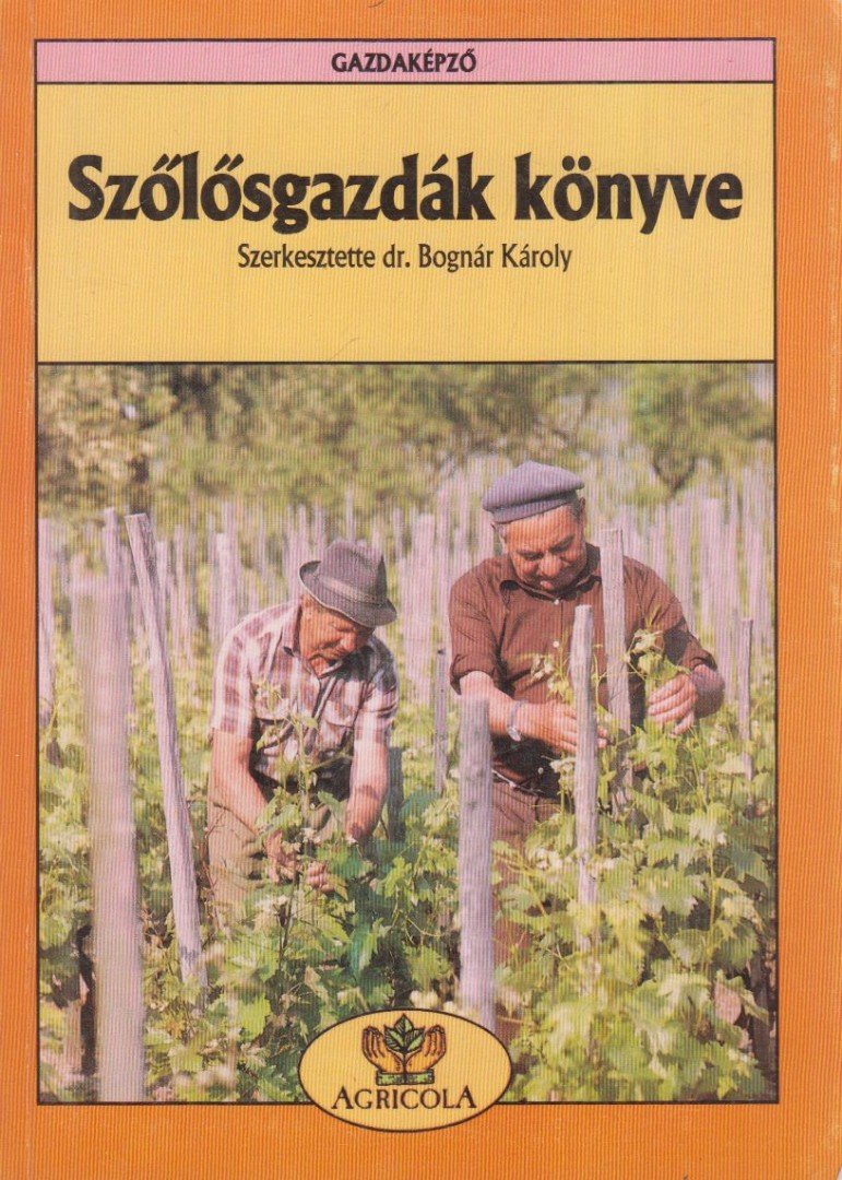 Bognár Károly, Mercz Árpád, Váczi István - Szőlősgazdák könyve [antikvár]