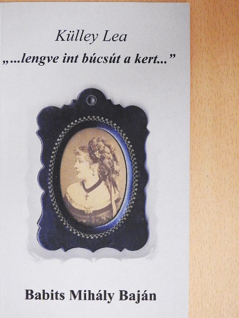 Külley Lea - "...lengve int búcsút a kert..." [antikvár]