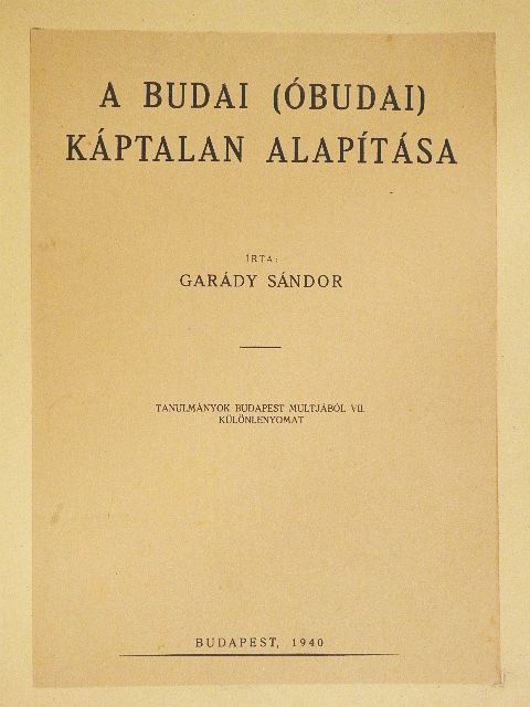 Garády Sándor - A budai (óbudai) káptalan alapítása [antikvár]